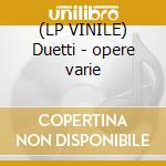 (LP VINILE) Duetti - opere varie cd