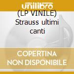 (LP VINILE) Strauss ultimi canti cd