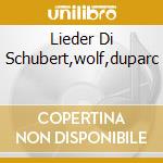 Lieder Di Schubert,wolf,duparc cd