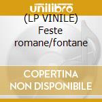 (LP VINILE) Feste romane/fontane cd