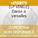 (LP VINILE) Danze a versailles cd