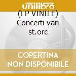 (LP VINILE) Concerti vari st.orc lp vinile