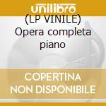 (LP VINILE) Opera completa piano cd