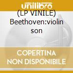 (LP VINILE) Beethoven:violin son lp vinile di Beethoven