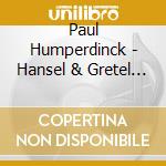 Paul Humperdinck - Hansel & Gretel (2 Cd) cd