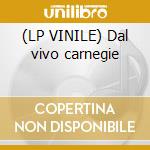 (LP VINILE) Dal vivo carnegie cd