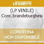 (LP VINILE) Conc.brandeburghesi cd