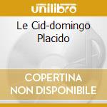 Le Cid-domingo Placido cd