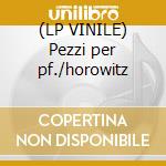 (LP VINILE) Pezzi per pf./horowitz lp vinile di Chopin