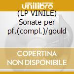 (LP VINILE) Sonate per pf.(compl.)/gould cd