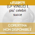 (LP VINILE) I piu' celebri succe cd
