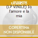(LP VINILE) Io l'amore e la mia cd
