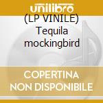 (LP VINILE) Tequila mockingbird cd