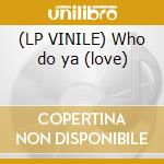 (LP VINILE) Who do ya (love) lp vinile di K.c. & the sunshine
