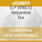 (LP VINILE) Serpentine fire