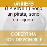(LP VINILE) Sono un pirata, sono un signore cd