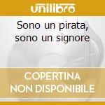 Sono un pirata, sono un signore cd