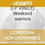 (LP VINILE) Weekend warriors cd