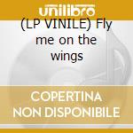 (LP VINILE) Fly me on the wings lp vinile di Bee Celi