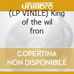 (LP VINILE) King of the wil fron lp vinile