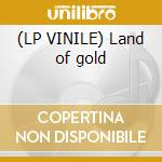 (LP VINILE) Land of gold lp vinile