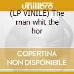 (LP VINILE) The man whit the hor lp vinile di Miles Davis