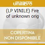 (LP VINILE) Fire of unknown orig cd
