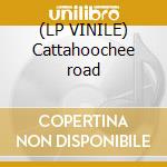 (LP VINILE) Cattahoochee road cd