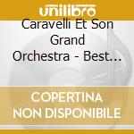 Caravelli Et Son Grand Orchestra - Best Of cd musicale di CARAVELLI