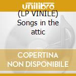 (LP VINILE) Songs in the attic lp vinile