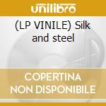 (LP VINILE) Silk and steel cd