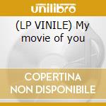 (LP VINILE) My movie of you