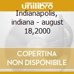 Indianapolis, indiana - august 18,2000 cd