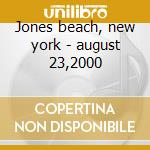 Jones beach, new york - august 23,2000 cd musicale di PEARL JAM