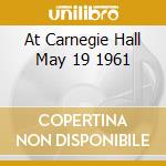 At Carnegie Hall May 19 1961 cd