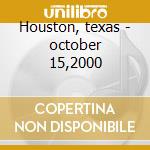 Houston, texas - october 15,2000 cd musicale di PEARL JAM