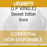 (LP VINILE) Sweet bitter love cd