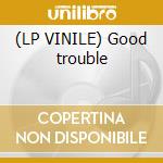 (LP VINILE) Good trouble lp vinile di Reo Speedwagon