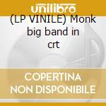 (LP VINILE) Monk big band in crt lp vinile di Thelonious Monk