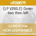 (LP VINILE) Down two then left cd