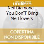 Neil Diamond - You Don'T Bring Me Flowers cd