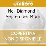 Neil Diamond - September Morn cd musicale di Neil Diamond