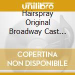 Hairspray Original Broadway Cast Recording / Various cd