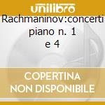Rachmaninov:concerti piano n. 1 e 4