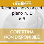 Rachmaninov:concerti piano n. 1 e 4 cd