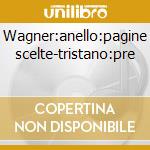 Wagner:anello:pagine scelte-tristano:pre cd