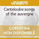 Canteloube:songs of the auvergne cd musicale di Von/almeida/r. Stade