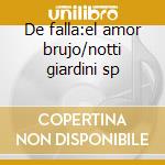 De falla:el amor brujo/notti giardini sp cd