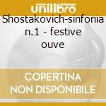 Shostakovich-sinfonia n.1 - festive ouve cd musicale di Ormandy/shapero/kost