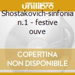 Shostakovich-sinfonia n.1 - festive ouve cd